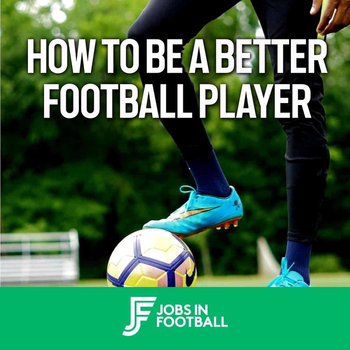 9+ Tips on Becoming a Better Football Player (2021) | Jobs In Football