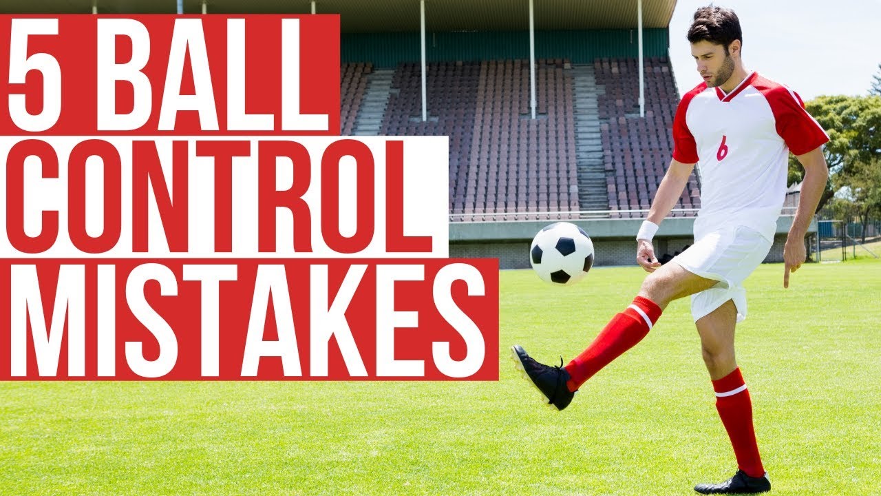 5 Ball Control Mistakes Football Players Make - YouTube