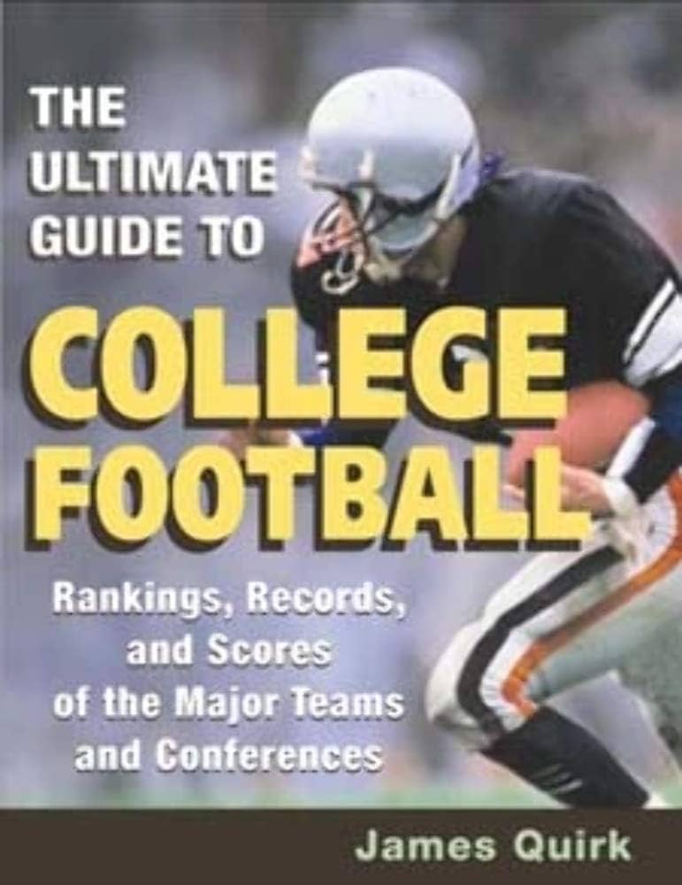 The Ultimate Guide to College Football: Rankings, Records, and Scores of the Major Teams and Conferences: Quirk, James: 9780252072260: Amazon.com: Books